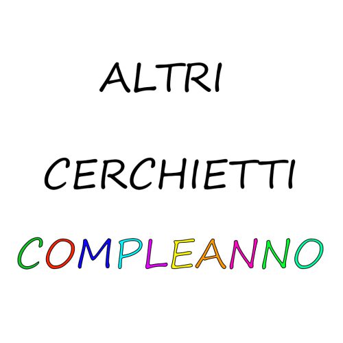 ALTRI CERCHIETTI COMPLEANNO