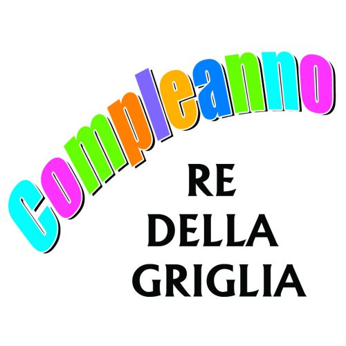 COMPLEANNO RE DELLA GRIGLIA