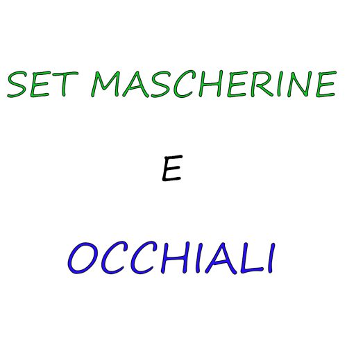 SET MASCHERINE E OCCHIALI